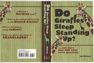 Do Giraffes Sleep Standing Up? ...and More Than 900 Other Trivia Questions [Hardcover] Jon Wilman