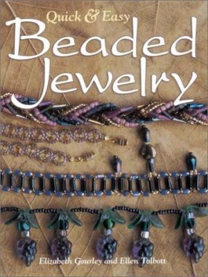 Quick & Easy Beaded Jewelry Gourley, Elizabeth and Talbott, Ellen