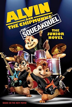 Alvin and the Chipmunks: The Squeakquel: The Junior Novel (Alvin and the Chipmunks: The Squeakuel) Finn, Perdita