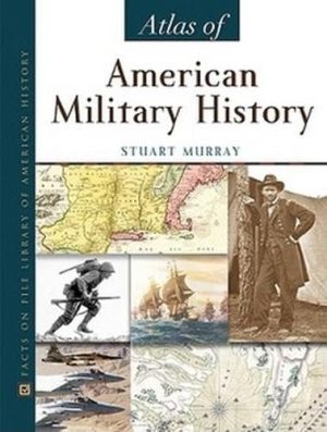 Atlas of American Military History Murray, Stuart