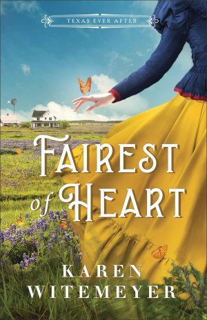 Fairest of Heart: (A Christian Western Historical Romance Fairy Tale Retelling of Snow White) (Texas Ever After) [Paperback] Karen Witemeyer