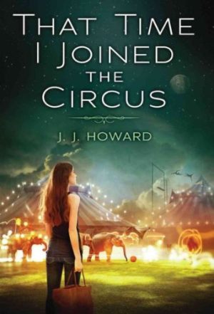 That Time I Joined the Circus [Paperback] Howard, J. J.