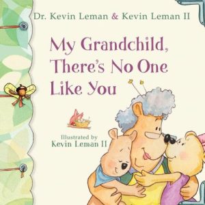 My Grandchild, There's No One Like You Leman, Dr. Kevin; Leman, Kevin II and Leman, Kevin