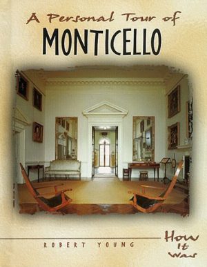 A Personal Tour of Monticello (How It Looked) Young, Robert