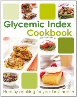 The Glycemic Index Cookbook Parragon Books and Love Food Editors