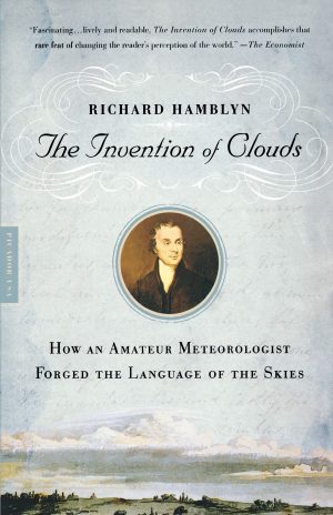 The Invention of Clouds: How an Amateur Meteorologist Forged the Language of the Skies [Paperback] Hamblyn, Richard