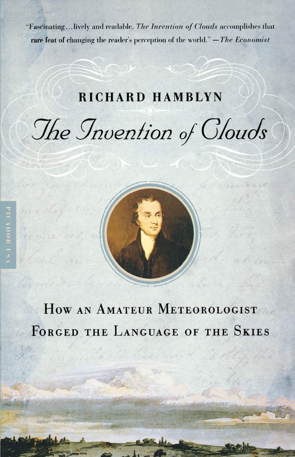 The Invention of Clouds: How an Amateur Meteorologist Forged the Language of the Skies [Paperback] Hamblyn, Richard