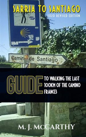Sarria to Santiago: A Guide to Walking the last 100km of the Camino Frances (MM3 Guides) McCarthy, Mark Joseph