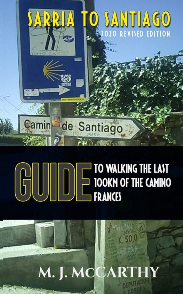 Sarria to Santiago: A Guide to Walking the last 100km of the Camino Frances (MM3 Guides) McCarthy, Mark Joseph