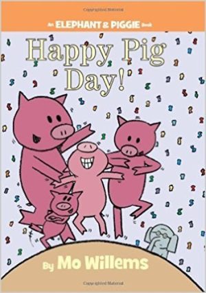 Happy Pig Day! (An Elephant and Piggie Book) Mo Willems