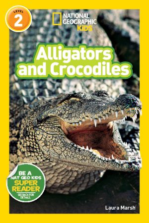 Alligators and Crocodiles (National Geographic Kids Readers) [Paperback] Marsh, Laura