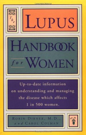 Lupus Handbook for Women: Up-to-Date Information on Understanding and Managing the Disease Which Affects Dibner, Robin