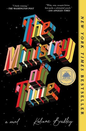 The Ministry of Time: A Novel [Paperback] Bradley, Kaliane