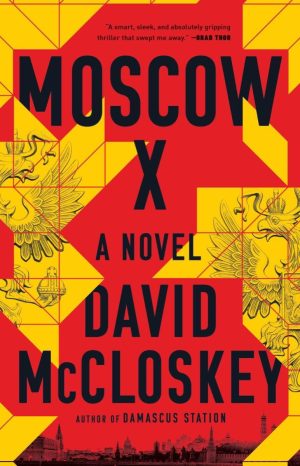 Moscow X: A Novel [Hardcover] McCloskey, David