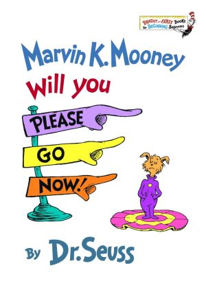 Marvin K. Mooney Will You Please Go Now! (Bright and Early Books for Beginning Beginners) [Hardcover] Dr. Seuss