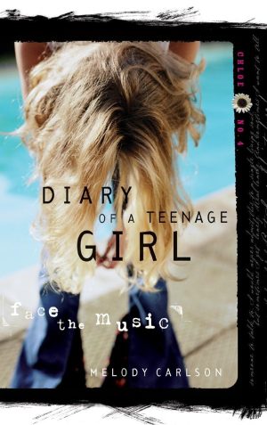 Face the Music: Chloe: Book 4 (Diary of a Teenage Girl) [Paperback] Carlson, Melody