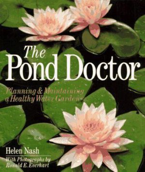 The Pond Doctor: Planning & Maintaining A Healthy Water Garden Nash, Helen