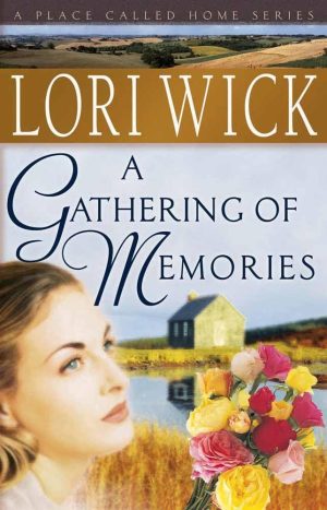 A Gathering of Memories (A Place Called Home Series #4) Wick, Lori