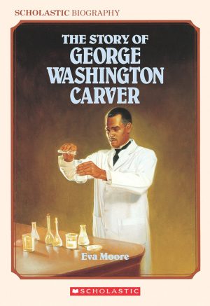 The Story of George Washington Carver (Scholastic Biography) Moore, Eva and Anderson, Alexander