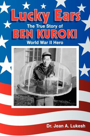 Lucky Ears: The True Story of Ben Kuroki, World War II Hero [Paperback] Jean A Lukesh and Ben Kuroki