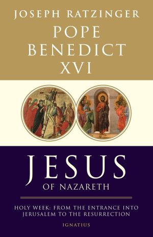 Jesus of Nazareth: From the Entrance into Jerusalem to the Resurrection (Volume 2) [Hardcover] Benedict XVI, Pope Emeritus