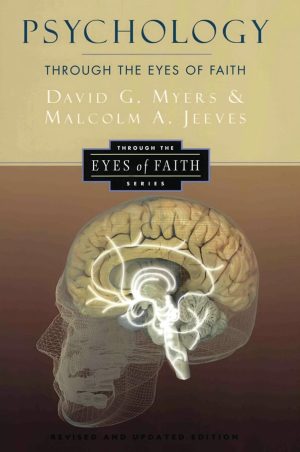 Psychology Through the Eyes of Faith [Paperback] Myers PhD, David G.; Jeeves, Malcolm A. and Wolterstorff, Nicholas