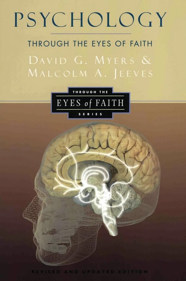 Psychology Through the Eyes of Faith [Paperback] Myers PhD, David G.; Jeeves, Malcolm A. and Wolterstorff, Nicholas