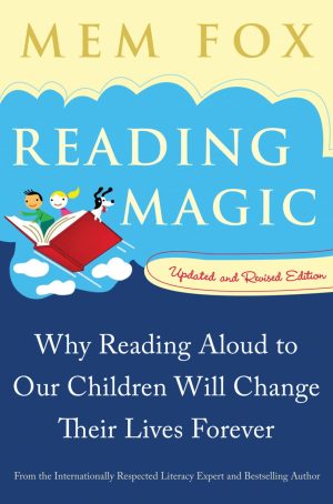 Reading Magic: Why Reading Aloud to Our Children Will Change Their Lives Forever [Paperback] Fox, Mem and Horacek, Judy