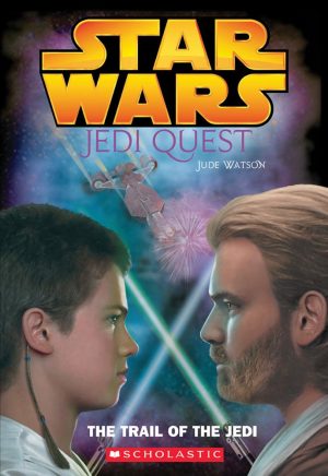 Star Wars: Jedi Quest: The Trail of the Jedi: Jedi Quest #02: The Trail Of The Jedi Watson, Jude and Mattingly, David