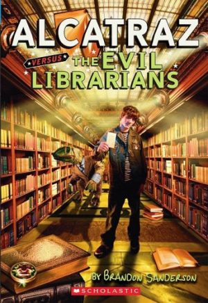 Alcatraz versus the Evil Librarians (Alcatraz, No. 1) Sanderson, Brandon
