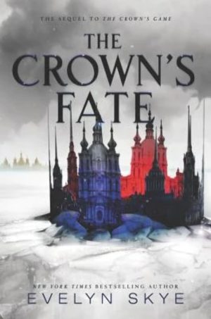 The Crown's Fate (Crown's Game, 2) [Hardcover] Skye, Evelyn