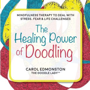 The Healing Power of Doodling: Mindfulness Therapy to Deal with Stress, Fear & Life Challenges [Paperback] Edmonston, Carol