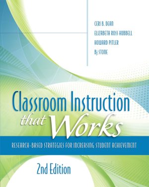 Classroom Instruction That Works: Research-Based Strategies for Increasing Student Achievement Ceri B Dean; Elizabeth Ross Hubbell; Howard Pitler and Bj Stone