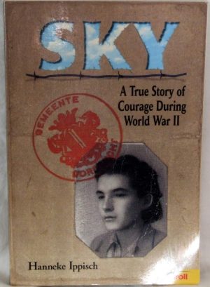 Sky: A True Story of Courage During World War II Hanneke Ippisch
