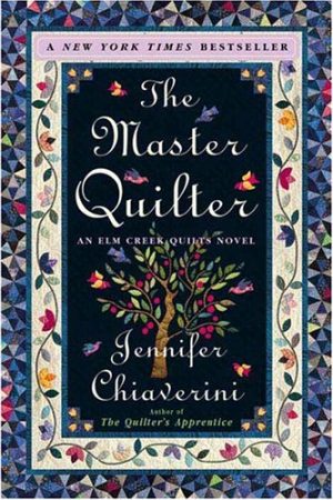 The Master Quilter (Elm Creek Quilts Series #6) Chiaverini, Jennifer
