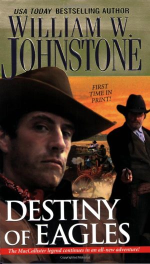 Destiny Of Eagles (The Eagles) Johnstone, William W.