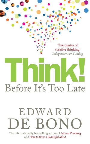 Think!: Before It's Too Late [Paperback] Bono, Edward de