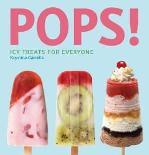 Pops!: Icy Treats for Everyone Castella, Krystina