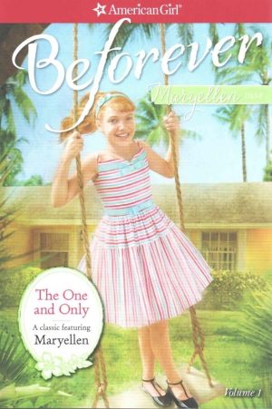 The One and Only: A Maryellen Classic 1 (American Girl Beforever Classic, 1) Tripp, Valerie and Kolesova, Juliana