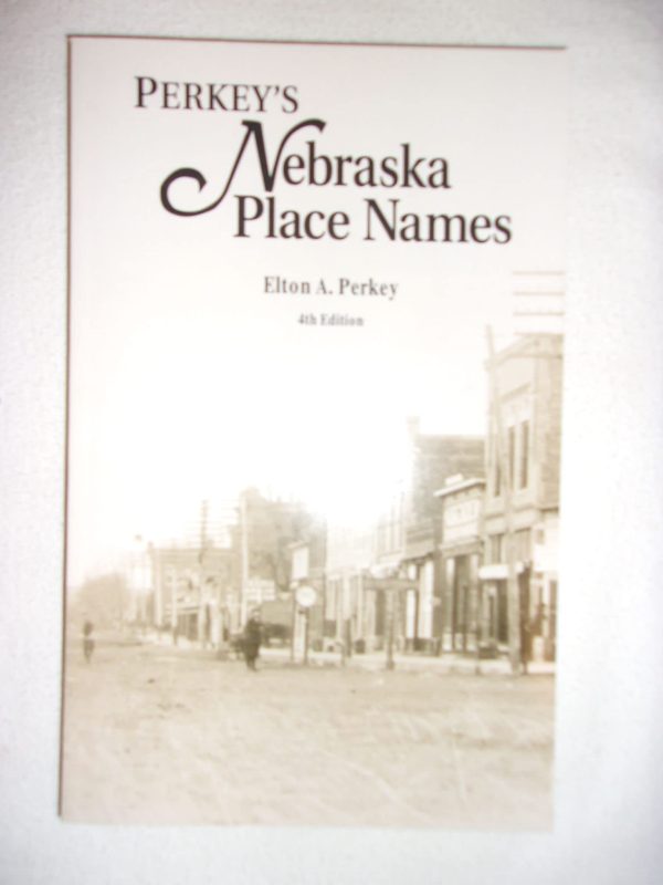 Perkey's Nebraska Place Names (Publications of the Nebraska State Historical Society, V. 28.) Perkey, Elton A.
