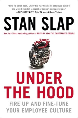 Under the Hood: Fire Up and Fine-Tune Your Employee Culture Slap, Stan