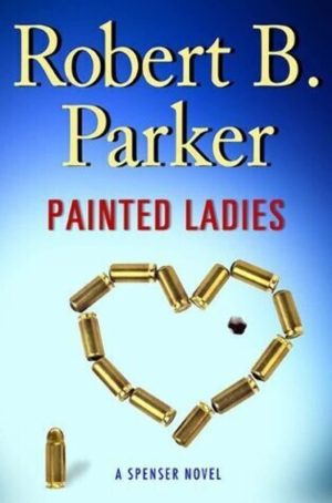 Painted Ladies (Spenser Mysteries, No. 39) [Hardcover] Parker, Robert B.