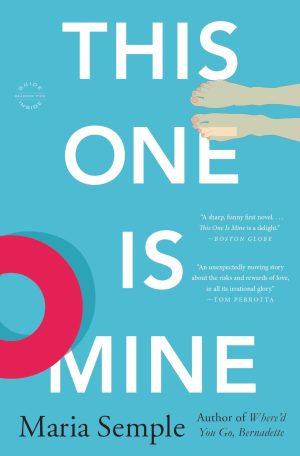 This One Is Mine: A Novel [Paperback] Semple, Maria
