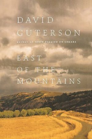 East of the Mountains Guterson, David