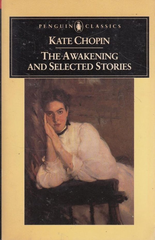 The Awakening, and Selected Stories Kate Chopin