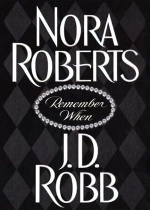 Remember When Nora Roberts and J. D. Robb