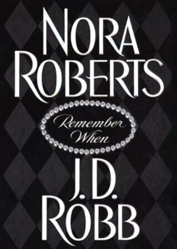 Remember When Nora Roberts and J. D. Robb