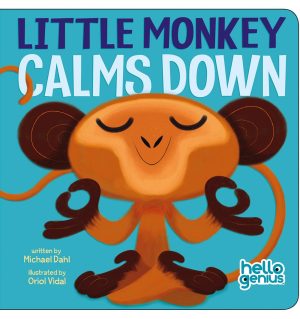 Little Monkey Calms Down (Hello Genius) [Board book] Dahl, Michael and Oriol Vidal