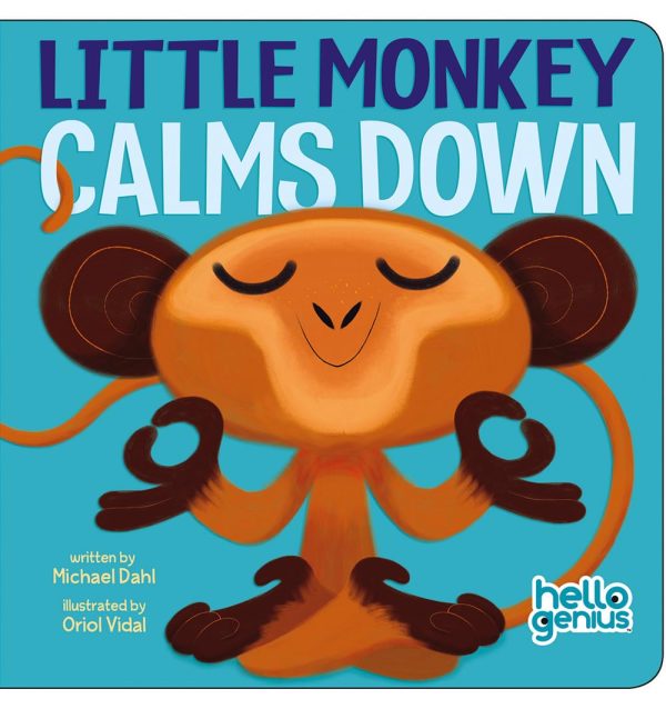Little Monkey Calms Down (Hello Genius) [Board book] Dahl, Michael and Oriol Vidal