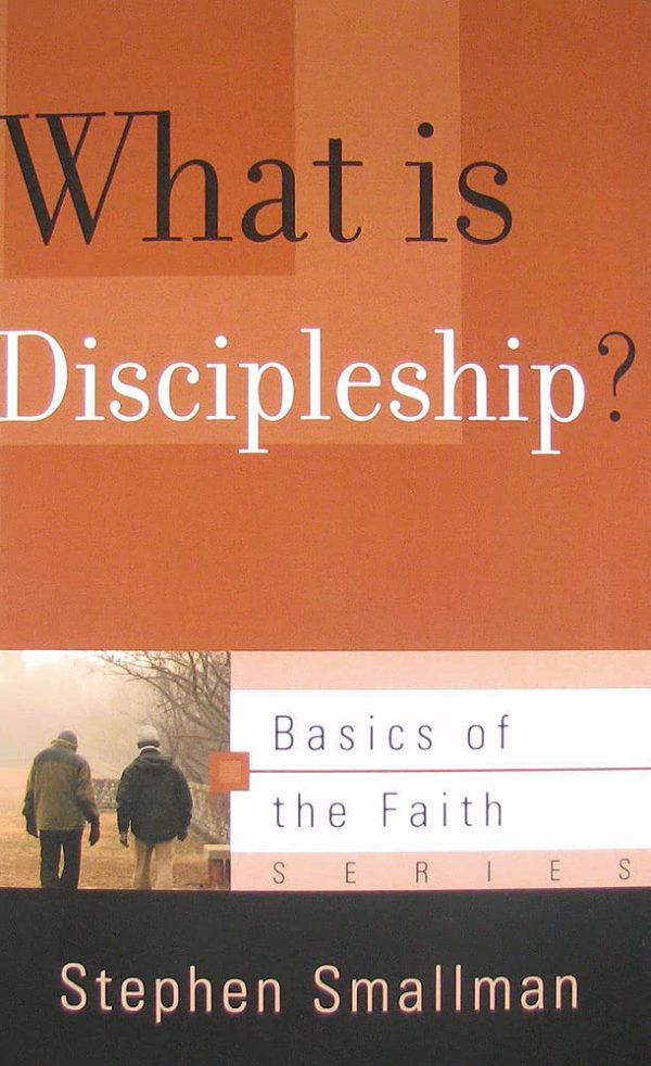 What Is Discipleship? (Basics of the Faith) [Paperback] Smallman, Stephen